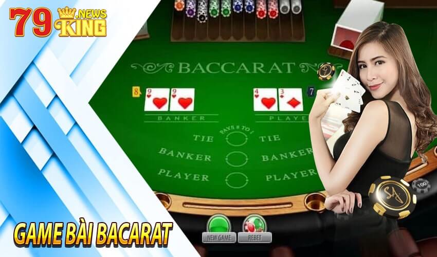 Thông Tin Tìm Hiểu Về Game Bài Baccarat 79king