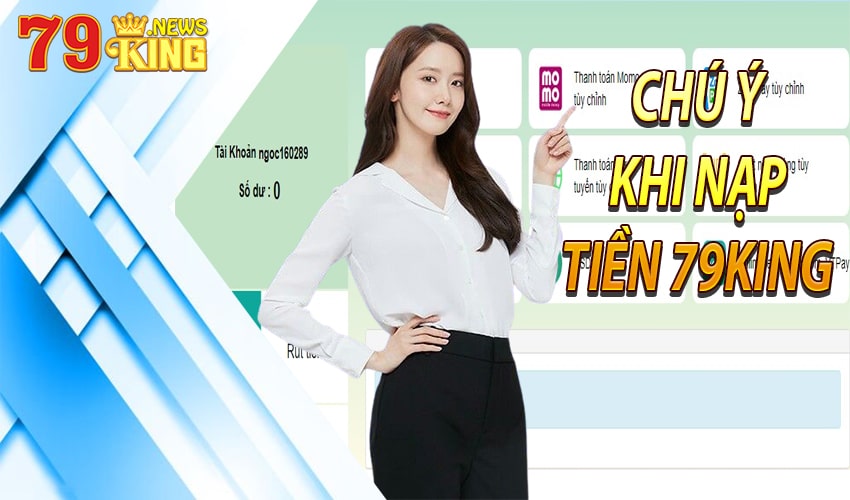 Những chú ý khi nạp tiền 79king