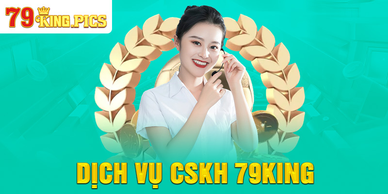 Dịch vụ CSKH tại 79KING