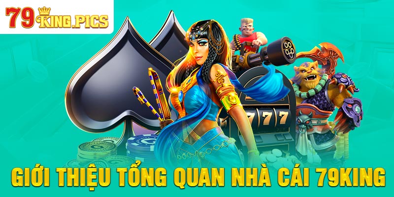 Giới thiệu tổng quan nhà cái 79KING