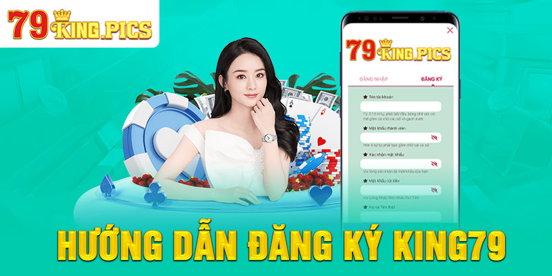 Hướng dẫn Đăng Ký 79KING