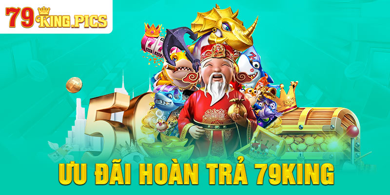 Ưu đãi hoàn trả 79KING