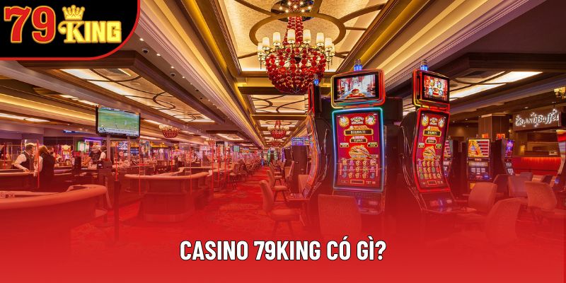 Casino 79king có gì? Casino 79king có gì?