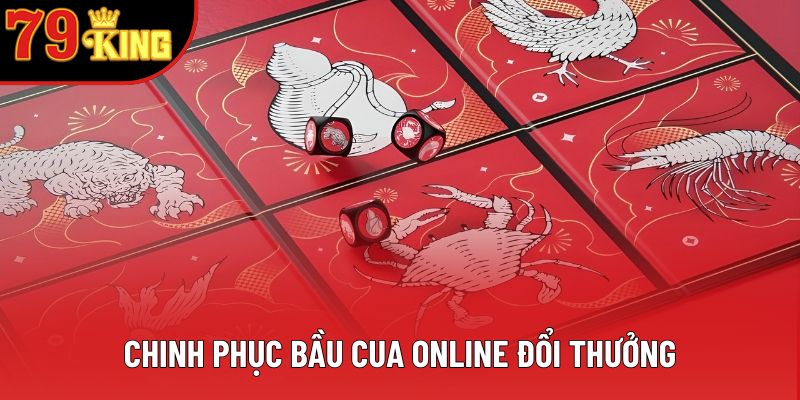 Chinh phục bầu cua online đổi thưởng Chinh phục bầu cua online đổi thưởng