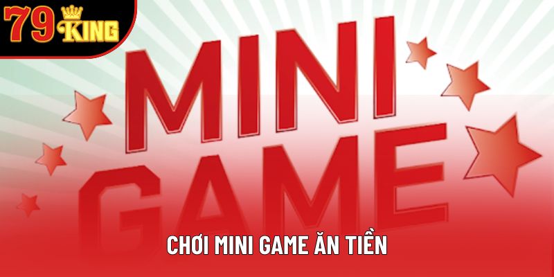 CChơi Mini Game Ăn Tiền: Bí Quyết Thắng Lớn Mỗi Ngày