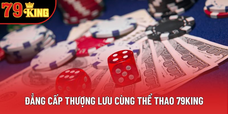 Đẳng cấp thượng lưu cùng thể thao 79king Đẳng cấp thượng lưu cùng thể thao 79king