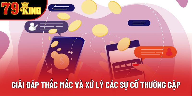 Giải đáp thắc mắc và xử lý các sự cố thường gặp Giải đáp thắc mắc và xử lý các sự cố thường gặp