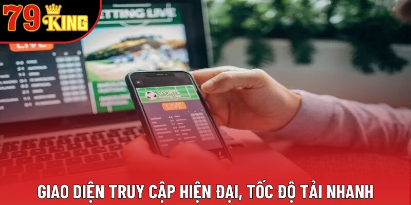 Giao diện truy cập hiện đại, tốc độ tải nhanh Giao diện truy cập hiện đại, tốc độ tải nhanh