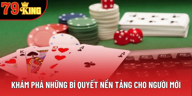 Khám phá những bí quyết nền tảng cho người mới Khám phá những bí quyết nền tảng cho người mới