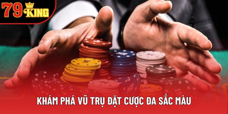 Khám phá vũ trụ đặt cược đa sắc màu Khám phá vũ trụ đặt cược đa sắc màu