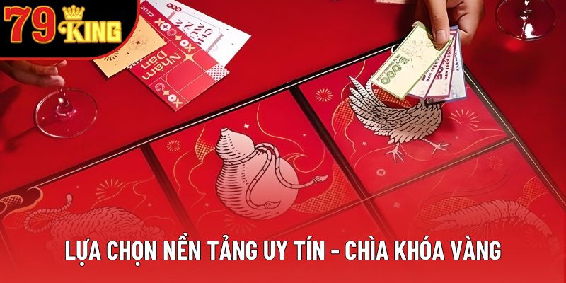 Lựa chọn nền tảng uy tín - Chìa khóa vàng Lựa chọn nền tảng uy tín - Chìa khóa vàng