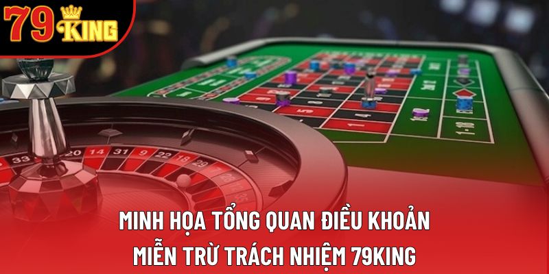 Minh họa tổng quan điều khoản miễn trừ trách nhiệm 79king Minh họa tổng quan điều khoản miễn trừ trách nhiệm 79king