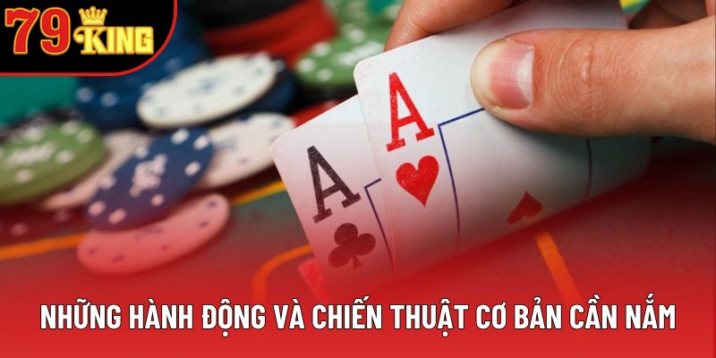 Những hành động và chiến thuật cần nắm Những hành động và chiến thuật cần nắm