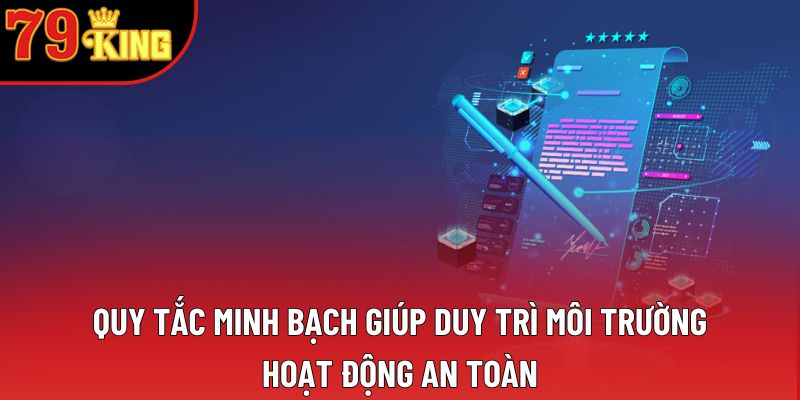 Quy tắc minh bạch giúp duy trì môi trường hoạt động an toàn Quy tắc minh bạch giúp duy trì môi trường hoạt động an toàn