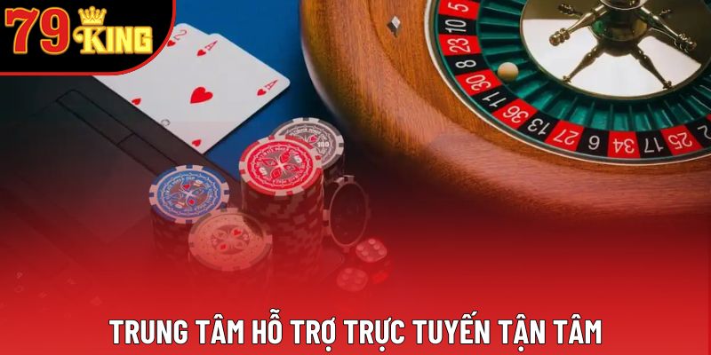 Trung tâm hỗ trợ trực tuyến tận tâm Trung tâm hỗ trợ trực tuyến tận tâm