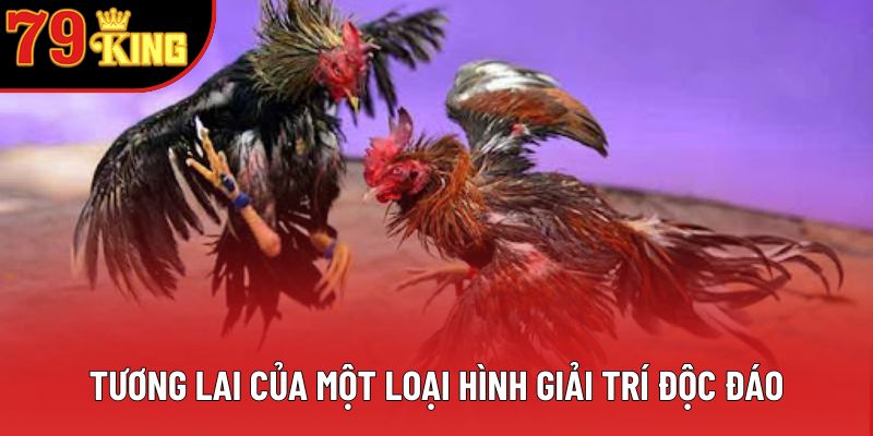 Tương lai của một loại giải trí độc đáo Tương lai của một loại giải trí độc đáo